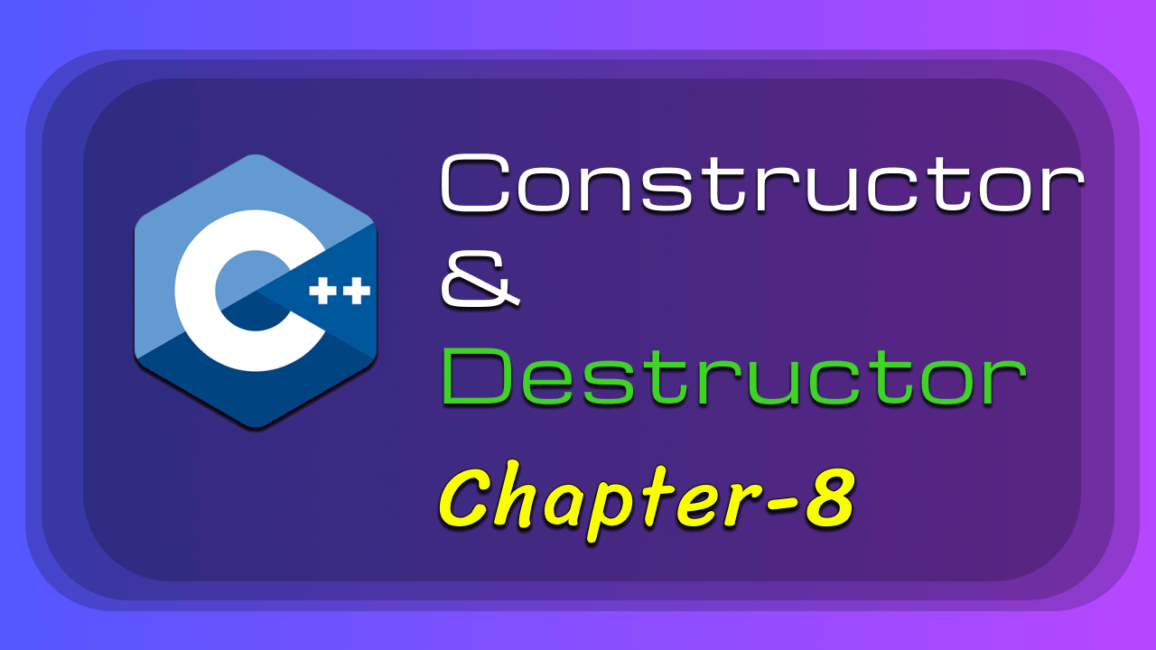 Constructor & Destructor